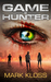 Game Hunter (Game Hunter, #1) by Mark Kloss
