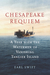 Chesapeake Requiem A Year with the Watermen of Vanishing Tangier Island by Earl Swift