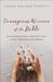 Courageous Women of the Bible Leaving Behind Fear and Insecurity for a Life of Confidence and Freedom by Latan Roland Murphy