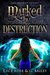 Marked by Destruction (The Marked, #3) by Cece Rose