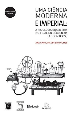 Uma ciência moderna e imperial: A fisiologia brasileira no final do século XIX (1880-1889)