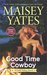 Good Time Cowboy (Gold Valley, #3) by Maisey Yates