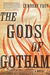 The Gods of Gotham (Timothy Wilde, #1) by Lyndsay Faye