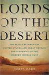 Lords of the Desert: The Battle Between the US and Great Britain for Supremacy in the Modern Middle East