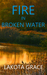 Fire in Broken Water (Pegasus Quincy #3) by Lakota Grace