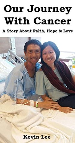 our-journey-with-cancer-a-story-about-faith-hope-love