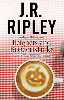 Beignets and Broomsticks by J.R. Ripley Beignets and Broomsticks by J.R. Ripley