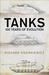 Tanks 100 Years of Evolution by Richard Ogorkiewicz