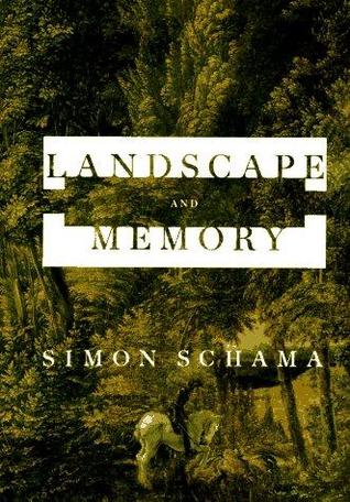 Landscape And Memory By Simon Schama