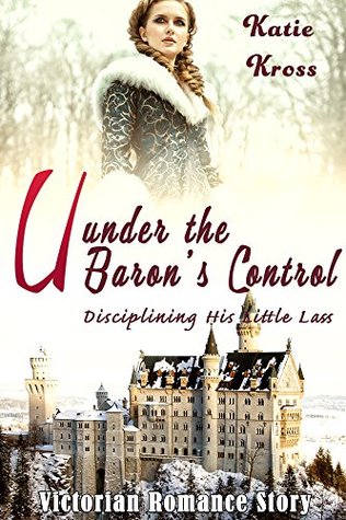 under-the-baron-s-control-disciplining-his-little-lass-victorian-romance-story