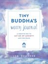 Tiny Buddha's Worry Journal by Lori Deschene Tiny Buddha's Worry Journal by Lori Deschene