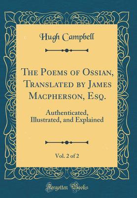the-poems-of-ossian-translated-by-james-macpherson-esq-vol-2-of-2-authenticated-illustrated-and-explained-classic-reprint