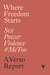 Where Freedom Starts Sex, Power, Violence, #MeToo by Verso