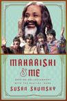 Maharishi & Me by Susan Shumsky Maharishi & Me by Susan Shumsky