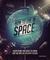 How to Live in Space Everything You Need to Know for the Not-So-Distant Future by Colin Stuart