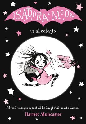 Isadora Moon Va Al Colegio / Isadora Moon Goes to School (Isadora Moon, Book 1) por Muncaster