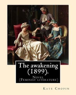 the awakening a feminist analysis Kate chopin might have been surprised to know her work has been characterized as feminist in the late 20th and early 21st kate chopin: a re-awakening, pbs. the awakening a feminist analysis Kate chopin might have been surprised to know her work has been characterized as feminist in the late 20th and early 21st kate chopin: a re-awakening, pbs.
