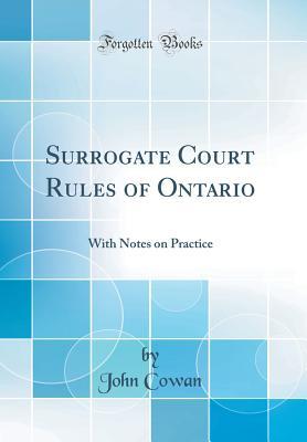 surrogate-court-rules-of-ontario-with-notes-on-practice-classic-reprint