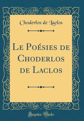 le-po-sies-de-choderlos-de-laclos-classic-reprint