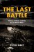 The Last Battle Victory, Defeat, and the End of World War I by Peter Hart