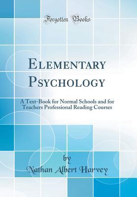 elementary-psychology-a-text-book-for-normal-schools-and-for-teachers-professional-reading-courses-classic-reprint