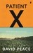 Patient X The Case-Book of Ryunosuke Akutagawa by David Peace