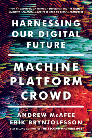 Machine, Platform, Crowd- Harnessing Our Digital Future  - Andrew McAfee, Erik Brynjolfsson