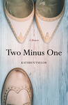 Two Minus One: A Memoir
