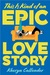This Is Kind of an Epic Love Story by Kheryn Callender