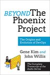 Beyond The Phoenix Project: The Origins and Evolution Of DevOps (Official Transcript of The Audio Series) Beyond The Phoenix Project: The Origins and Evolution Of DevOps (Official Transcript of The Audio Series)