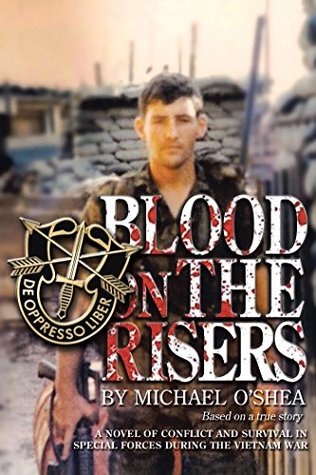 blood-on-the-risers-a-novel-of-conflict-and-survival-in-special-forces-during-the-vietnam-war