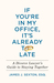 If You're in My Office, It's Already Too Late A Divorce Lawyer's Guide to Staying Together by James J. Sexton