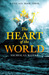 The Heart of the World (Raven Son, #3) by Nicholas Kotar