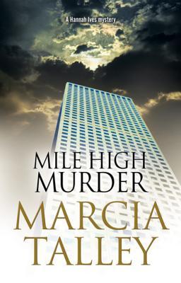 Mile High Murder by Marcia Talley Mile High Murder by Marcia Talley