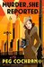 Murder, She Reported (Murder, She Reported Series Book 1) by Peg Cochran