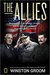 The Allies Churchill, Roosevelt, Stalin, and the Unlikely Alliance That Won World War II by Winston Groom
