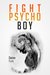 Fight Psycho Boy by Darien Kade