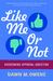 Like Me Or Not Overcoming Approval Addiction by Dawn Owens