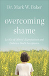 Overcoming Shame: Healing Guilt from the Inside Out