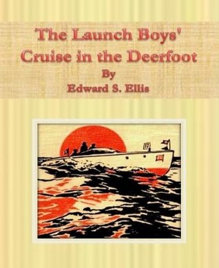 The Launch Boys' Cruise in the Deerfoot - The Original Classic Edition