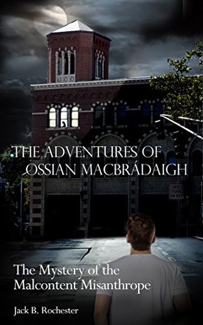 the-adventures-of-ossian-macbrdaigh-the-mystery-of-the-malcontent-misanthrope