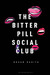 The Bitter Pill Social Club by Rohan Dahiya