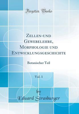 zellen-und-gewebelehre-morphologie-und-entwicklungsgeschichte-vol-1-botanischer-teil-classic-reprint