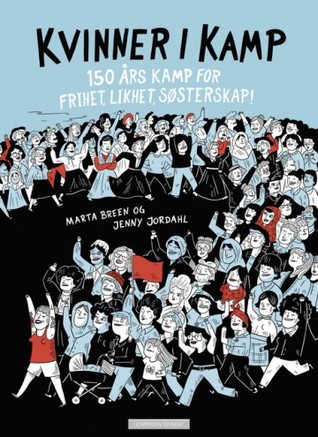 Kvinner i kamp - 150 år med likhet, frihet, søsterskap