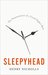Sleepyhead The Neuroscience of a Good Night's Rest by Henry Nicholls