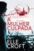 A Mulher Culpada by Elle Croft