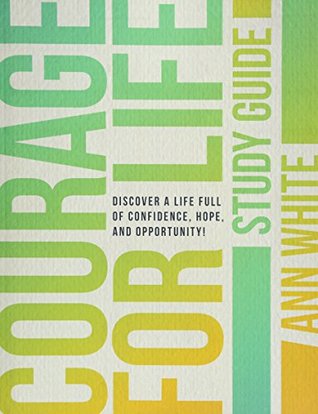 courage-for-life-study-guide-discover-a-life-full-of-confidence-hope-and-opportunity