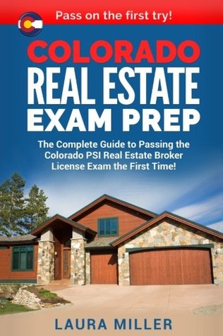 colorado-real-estate-exam-prep-the-complete-guide-to-passing-the-colorado-psi-real-estate-broker-license-exam-the-first-time