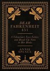 Dear Fahrenheit 451 by Annie Spence Dear Fahrenheit 451 by Annie Spence