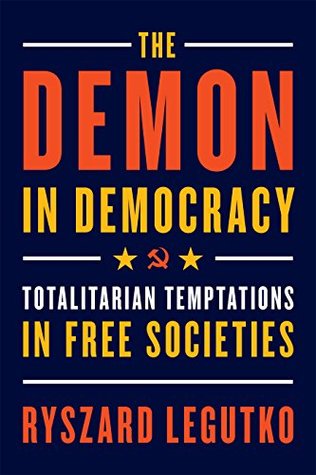 Totalitarian Temptations in Free Societies - Ryszard Legutko